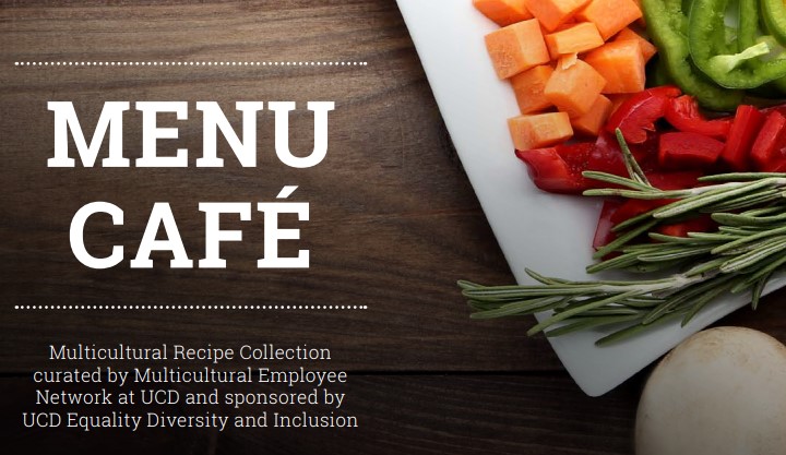 MENU Caf&eacute; is a multicultural Recipe Collection curated by MENU and sponsored by the UCD Equality Diversity and Inclusion Unit. All the recipes were submitted by the MENU members from their personal collections. We encourage you to try them and to support these charities: the Irish Red Cross to support their Ukraine Crisis Appeal: https://www.redcross.ie  and/or to the Irish Refugee Council: https://www.irishrefugeecouncil.ie/ 